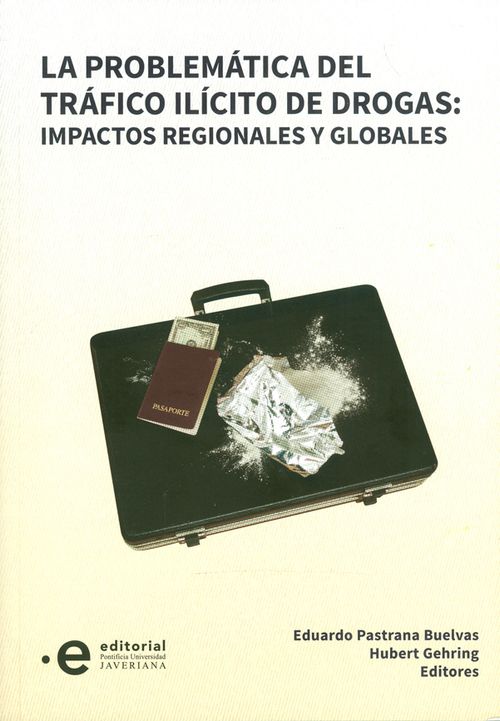 La problemática del tráfico ilícito de drogas impactos regionales y globales