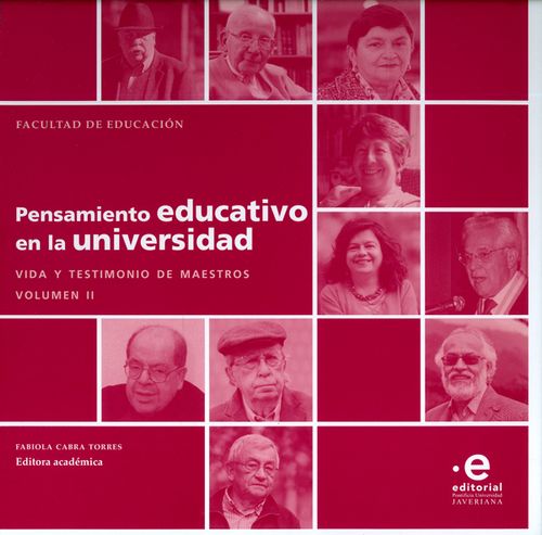 Pensamiento educativo en la universidad Vida y Testimonio de maestros Volumen II