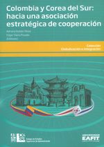 colombia-y-corea-del-sur-hacia-una-asociacion-estrategica-de-cooperacion-9789588722801-cesa