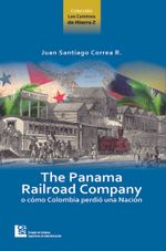 the-panama-railroad-company-o-como-colombia-perdio-una-nacion-9789588722177-cesa