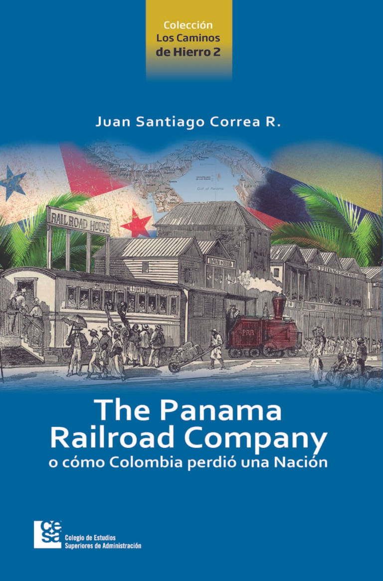 the-panama-railroad-company-o-como-colombia-perdio-una-nacion-9789588722177-cesa