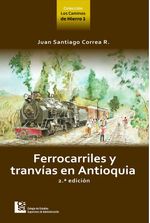 ferrocarriles-y-tranvias-en-antioquia-2da-edicion-9789588722290-cesa
