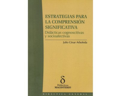 Estrategias para la comprensión significativa Didácticas cognoscitivas y socioafectivas