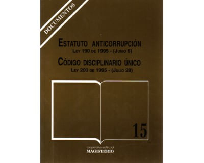 Estatuto Anticorrupción Ley 190 de 1995 Junio 6 Código Disciplinario Único Ley 200 de 1995 Julio 28