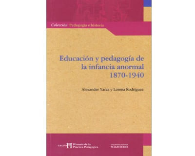 Educación y pedagogía de la infancia  anormal 1870 – 1940