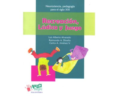 Recreación lúdica y juego Neurociencia pedagogía para el siglo XXI