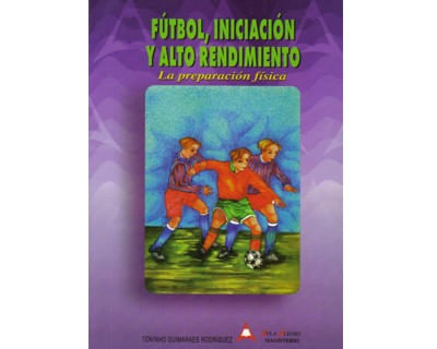 Fútbol iniciación y alto rendimiento La preparación física