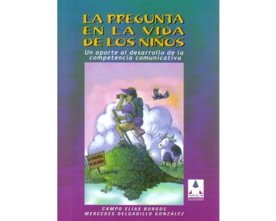La pregunta en la vida de los niños Un aporte al desarrollo de la competencia comunicativa