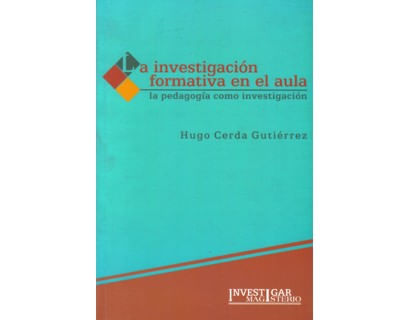 La investigación formativa en el aula La pedagogía como investigación