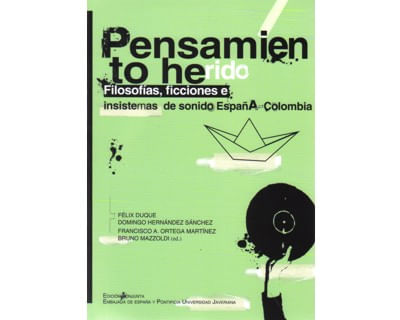 Pensamiento herido Filosofías ficciones e insistemas de sonido España – Colombia