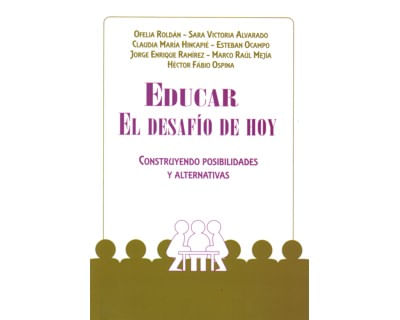 Educar El desafío de hoy Construyendo posibilidades y alternativas