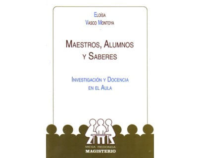 Maestros alumnos y saberes Investigación y docencia en el aula