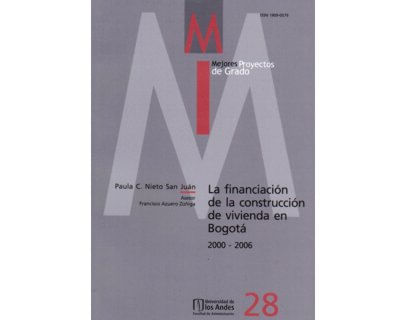 La financiación de la construcción de vivienda en Bogotá 2000–2006 Mejores Proyectos de Grado No 28