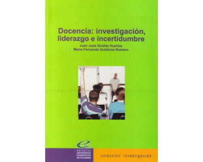 Docencia investigación liderazgo e incertidumbre