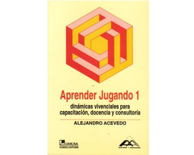 Aprender jugando Tomo 1 Dinámicas vivenciales para capacitación docencia y consultoría