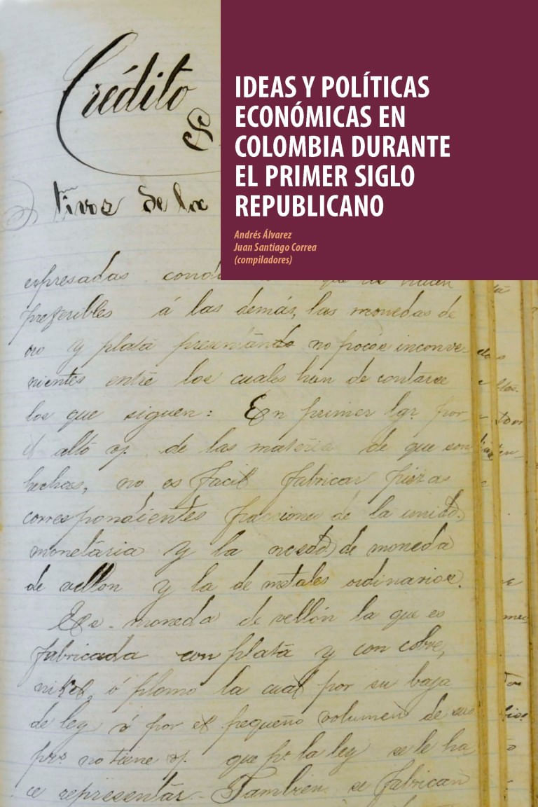 ideas-y-politicas-economicas-en-colombia-durante-el-primer-siglo-republicano-9789587742411-cesa
