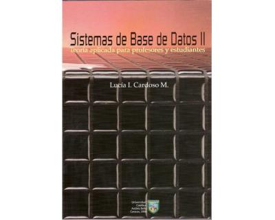 Sistemas de base de datos II. Teoría aplicada para profesores y estudiantes