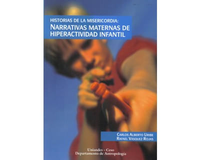 Historias de la misericordia Narrativas maternas de hiperactividad infantil