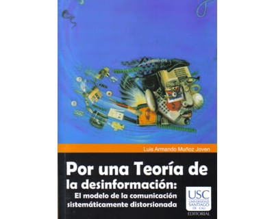 Por una teoría de la desinformación El modelo de la comunicación sistemáticamente distorsionada