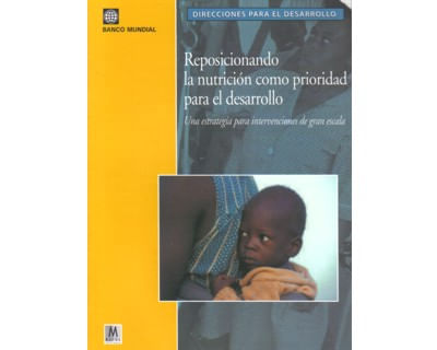 Reposicionando la nutrición como prioridad para el desarrollo Una estrategia para intervenciones de gran escala