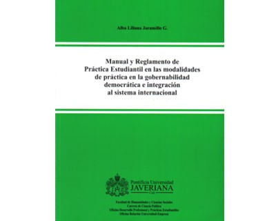 Manual y reglamento de práctica estudiantil en las modalidades de práctica en la gobernabilidad democrática e integración al sistema internacional