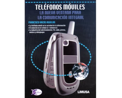 Teléfonos móviles La nueva ventana para la comunicación integral