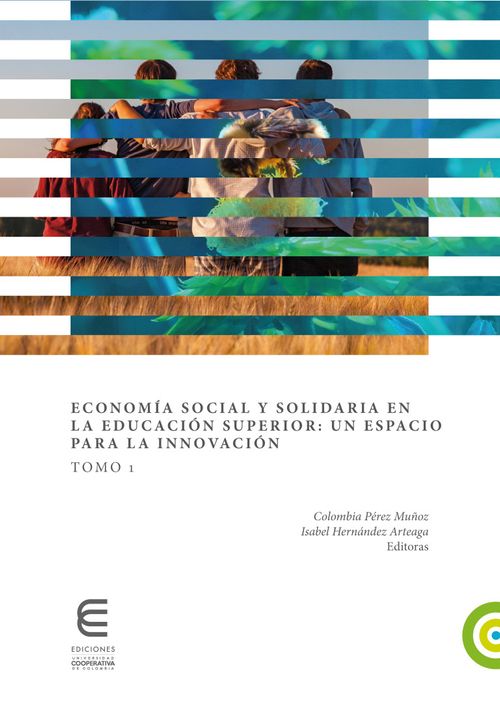 Economía social y solidaria en la educación superior un espacio para la innovación Tomo 1