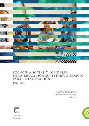 Economía social y solidaria en la educación superior: un espacio para la innovación Tomo 3