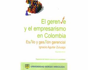 El gerente y el empresarismo en Colombia. Estilo y gestión gerencial