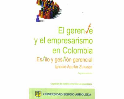 El gerente y el empresarismo en Colombia Estilo y gestión gerencial