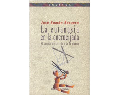 La eutanasia en la encrucijada El sentido de la vida y de la muerte