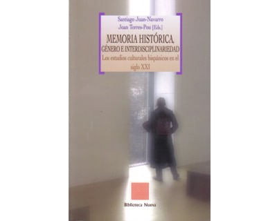 Memoria histórica género e interdisciplinariedad Los estudios culturales hispánicos en el siglo XXI