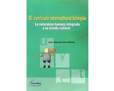 El currículo intercultural bilingüe La naturaleza humana integrada a su mundo cultural