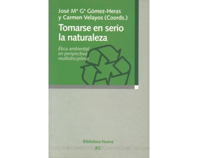 Tomarse en serio la naturaleza Ética ambiental en perspectiva multidisciplinar