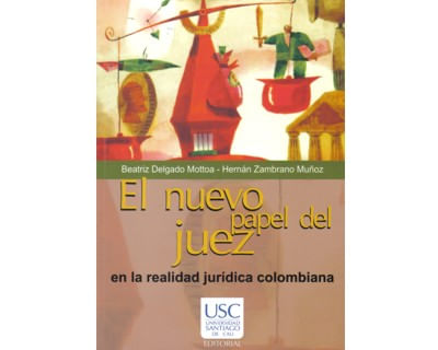 El nuevo papel del juez en la realidad jurídica colombiana