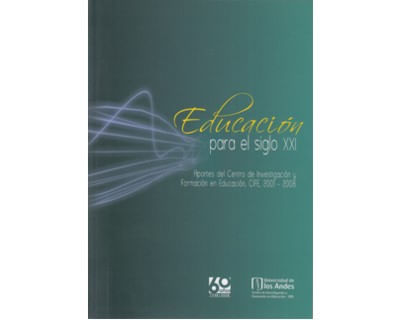 Educación para el siglo XXI Aportes del Centro de Investigación y Formación en Educación CIFE 2001  2008