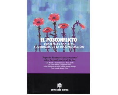 El posconflicto Problemas sociales y jurídicos de la reconciliación Segundo Seminario Internacional sobre la construcción de la paz