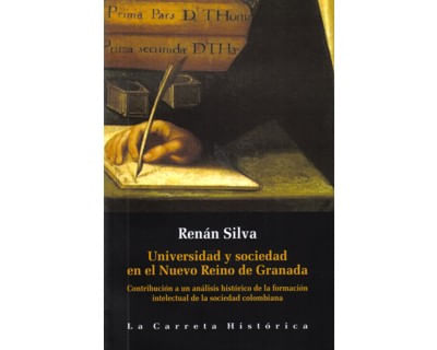 Universidad y sociedad en el Nuevo Reino de Granada Contribución a un análisis histórico de la formación intelectual de la sociedad colombiana