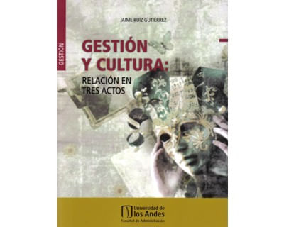 Gestión y cultura relación en tres actos