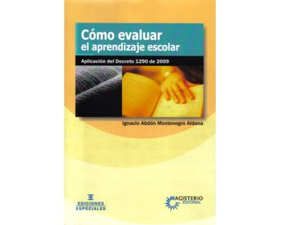 Cómo evaluar el aprendizaje escolar Aplicación del Decreto 1290 de 2009