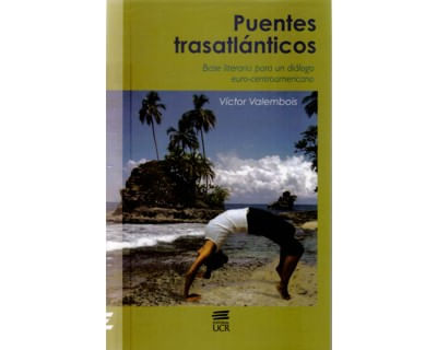 Puentes trasatlánticos Base literaria para un diálogo eurocentroamericano