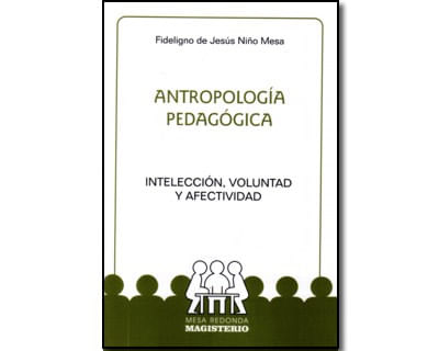 Antropología pedagógica Intelección voluntad y afectividad