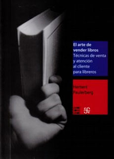 El arte de vender libros Técnicas de venta y atención al cliente para libreros