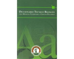 Diccionario técnico bilingüe para Medicina Veterinaria y Ciencias Pecuarias