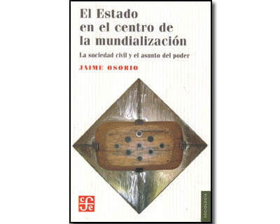 El Estado en el centro de la mundialización La sociedad civil y el asunto del poder