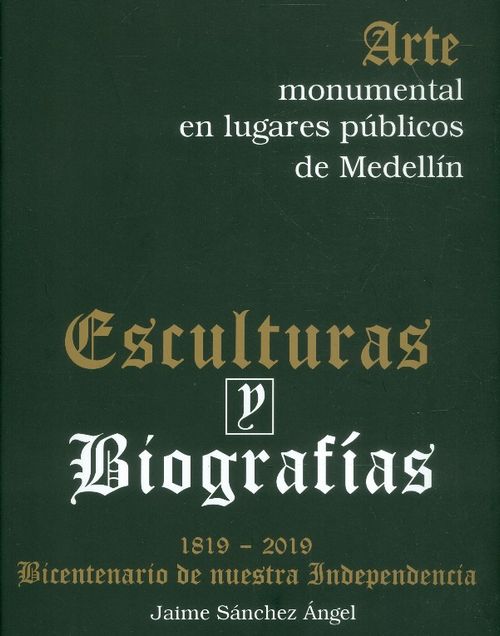 Esculturas Y Biografías Arte Monumental En Lugares Públicos de Medellín