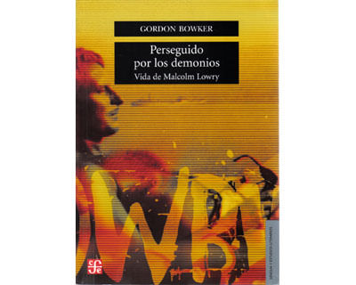 Perseguido por los demonios Vida de Malcolm Lowry