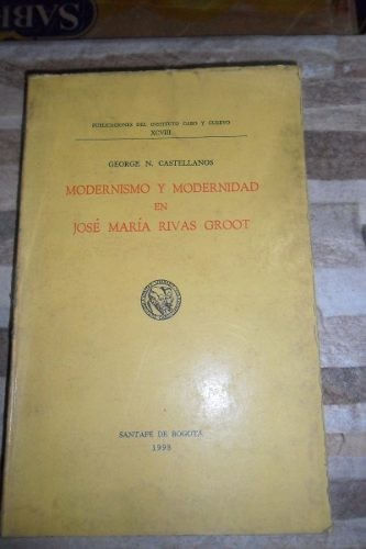 modernismo-y-modernidad-en-jose-maria-rivas-groot-9789586112253-icyc