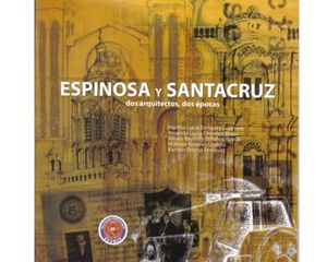 Espinosa y Santacruz, dos arquitectos, dos épocas