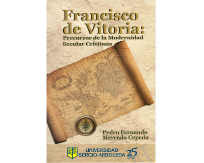 Francisco de Vitoria precursor de la modernidad secular cristiana